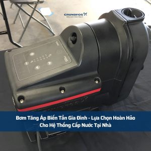 Bơm Tăng Áp Biến Tần Gia Đình - Lựa Chọn Hoàn Hảo Cho Hệ Thống Cấp Nước Tại Nhà