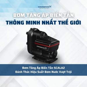 Bơm Tăng Áp Biến Tần SCALA2: Đánh Thức Hiệu Suất Bơm Nước Vượt Trội