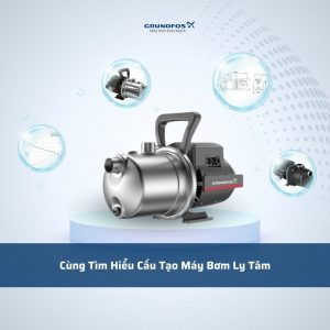 Cùng Tìm Hiểu Cấu Tạo Máy Bơm Ly Tâm