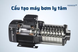 Cùng Tìm Hiểu Cấu Tạo Máy Bơm Ly Tâm