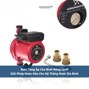 Bơm Tăng Áp Cho Bình Nóng Lạnh: Giải Pháp Hoàn Hảo Cho Hệ Thống Nước Gia Đình