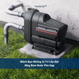 Mách Bạn Những Vị Trí Lắp Đặt Máy Bơm Nước Phù Hợp