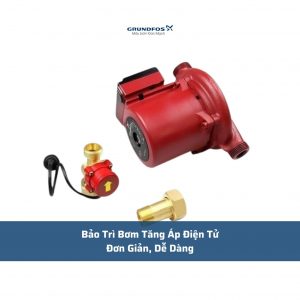 Bảo Trì Bơm Tăng Áp Điện Tử Đơn Giản, Dễ Dàng