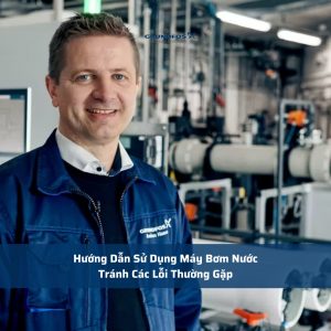 Hướng Dẫn Sử Dụng Máy Bơm Nước Tránh Các Lỗi Thường Gặp