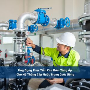 Ứng Dụng Thực Tiễn Của Bơm Tăng Áp Cho Hệ Thống Cấp Nước Trong Cuộc Sống