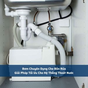 Bơm Chuyên Dụng Cho Bồn Rửa: Giải Pháp Tối Ưu Cho Hệ Thống Thoát Nước