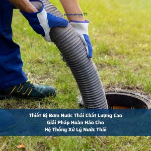 Thiết Bị Bơm Nước Thải Chất Lượng Cao – Giải Pháp Hoàn Hảo Cho Hệ Thống Xử Lý Nước Thải