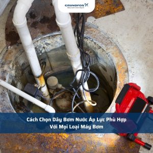 Cách Chọn Dây Bơm Nước Áp Lực Phù Hợp Với Mọi Loại Máy Bơm