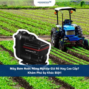 Máy Bơm Nước Nông Nghiệp Giá Rẻ Hay Cao Cấp? Khám Phá Sự Khác Biệt!