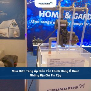 Mua Bơm Tăng Áp Biến Tần Chính Hãng Ở Đâu? Những Địa Chỉ Tin Cậy